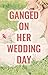 Ganged On Her Wedding Day