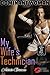 Femdom Erotica: My Wife's Technician (Cheating, Threesome Without You) 4 Dominant Female Fiction Short Stories + Bonus Photo Gallery by A New Free Life Books
