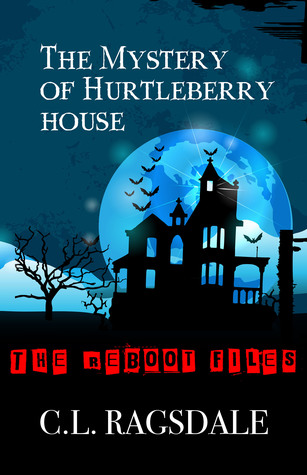The Mystery of Hurtleberry House (The Reboot Files #1)