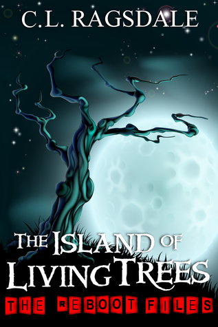 The Island of Living Trees (The Reboot Files #2)