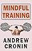 Mindful Training: Training for the mind to beat stress, depression and anxiety with techniques including meditation, yoga, tai chi and dieting (stress, ... free, yoga, ta chi, diet , nutriton Book 2)