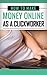 How To Make Money Online As A Clickworker: How you can work online from home and be self employed
