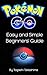 Pokemon Go: Easy and Simple Beginners’ Guide