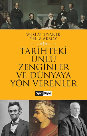 Tarihteki Ünlü Zenginler ve Dünyaya Yön Verenler (Paperback)