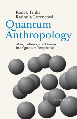 Quantum Anthropology: Man, Cultures, and Groups in a Quantum Perspective (Paperback)