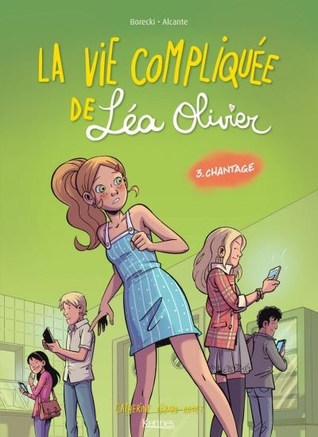 Chantage (La vie compliquée de Léa Olivier BD #3)