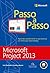 Microsoft Project 2013 - Passo a Passo (Portuguese Edition)