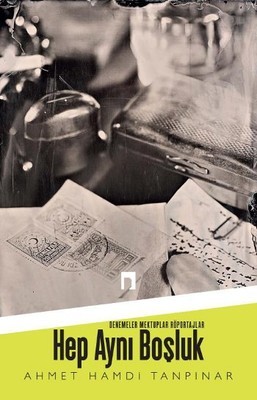 Hep Aynı Boşluk: Denemeler, Mektuplar, Röportajlar