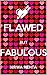 Flawed But Fabulous