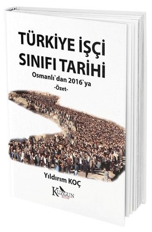 Türkiye İşçi Sınıfı Tarihi (Osmanlı'dan 2016'ya - Özet)