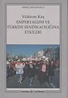 Emperyalizm ve Türkiye Sendikacılığına Etkileri Emperyalizm ve Türkiye Sendikacılığına Etkileri