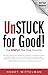 UnSTUCK For Good!: The SIMPLE Five-Step Solution
