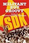 Militant But Groovy: Stories of Samahang Demokratiko ng Kabataan Militant But Groovy: Stories of Samahang Demokratiko ng Kabataan