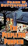 The Perplexed Pumpkin by Frank W. Butterfield