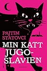 Min katt Jugoslavien by Pajtim Statovci