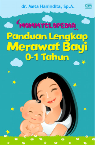 Panduan Lengkap Merawat Bayi 0-1 Tahun (Mommyclopedia, #1)