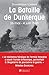 La Bataille de Dunkerque 26 mai-4 juin 1940: 26 mai - 4 juin 1940