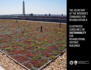 The Secretary of the Interior's Standards for Rehabilitation & Illustrated Guidelines on Sustainability for Rehabilitating Historic Buildings