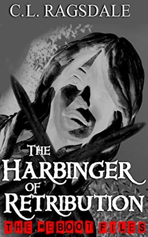 The Harbinger of Retribution (The Reboot Files #3)