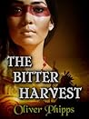 The Bitter Harvest by Oliver Phipps
