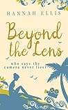 Beyond the Lens by Hannah Ellis
