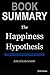 Summary of The Happiness Hypothesis: Finding Modern Truth in Ancient Wisdom by Jonathan Haidt | Book Summary Includes Analysis