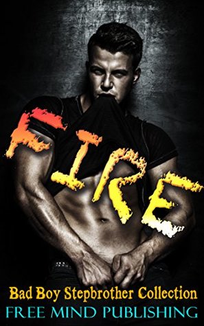 Stepbrother: Military Romance: Romance: Stepbrother Romance: FIRE (Stepbrother Bad Boy Collection) (Taboo BBW Billionaire Pregnancy Menage)