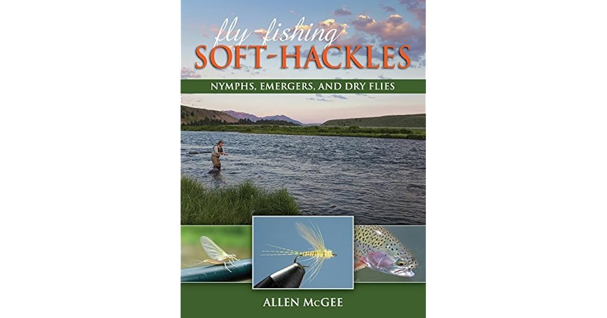 FlyFishing SoftHackles Nymphs, Emergers, and Dry Flies by Allen Mcgee