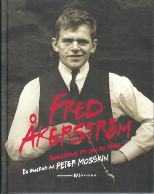 Fred Åkerström: Ingenstans Fri som en Fågel