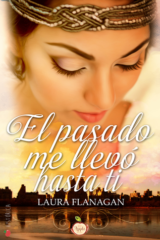 Portada de El pasado me llevó hasta ti, de Laura Flangan