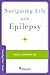 Navigating Life with Epilepsy (Brain and Life Books)