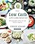 Low Carb: Low Carb, High Fat. 200 Insanely Quick and Easy Low Carb Recipes for Beginners (Low Carb Book Book 7)