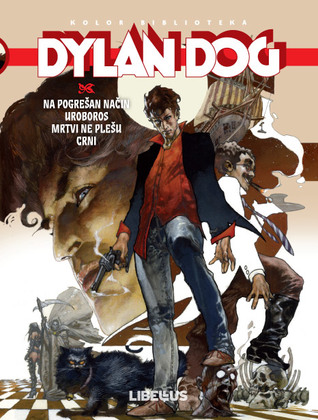 Dylan Dog: Na pogrešan način/Uroboros/Mrtvi ne plešu/Crni (Hardcover)