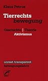Tierrechtsbewegung. Geschichte Theorie Aktivismus