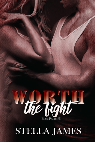 Worth the Fight (Blue Falls #3)