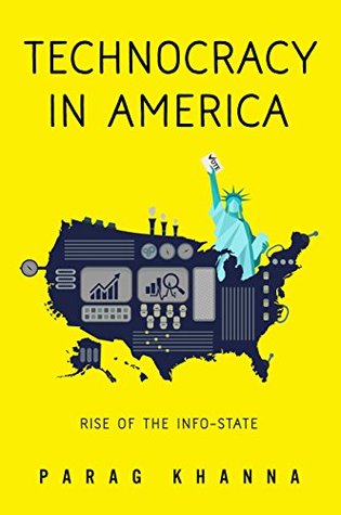 Technocracy in America: Rise of the Info-State (Kindle Edition)
