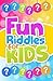 Fun Riddles For Kids: Short Brain Teasers,Riddle Books,Riddle and trick questions,Riddles,Riddles and Puzzles (Jokes and Riddles Book 4)