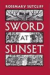 Sword at Sunset by Rosemary Sutcliff