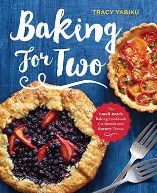 Baking for Two: The Small-Batch Baking Cookbook for Sweet and Savory Treats (Kindle Edition)