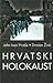 Hrvatski holokaust: Dokumenti i svjedočanstva o poratnim pokoljima u Jugoslaviji