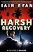 Harsh Recovery by Iain Ryan