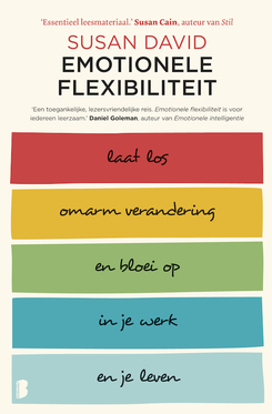 Emotionele flexibiliteit: Laat los, omarm verandering en bloei op in je werk en je leven