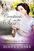 Constant as the Sun: The Courtship of Mr. Darcy