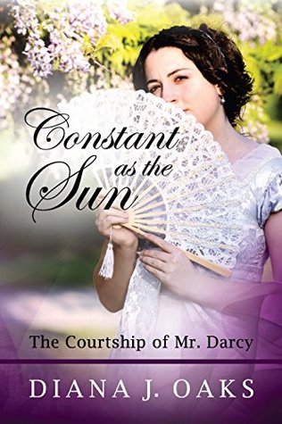 Constant as the Sun: The Courtship of Mr. Darcy (One Thread Pulled, #2)