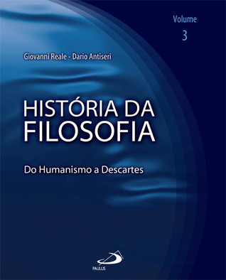 História da Filosofia - Volume 3 - Do Humanismo a Descartes (Paperback)