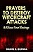 Prayers to Destroy Witchcraft Attacks Against Your Life & Family and Release Your Blessings (Deliverance Series Book 2)