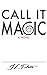 Call It Magic