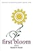 First Bloom by Saydeah E. Howard