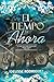 El Tiempo Es Ahora