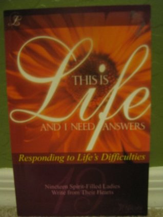 This Is Life and I Need Answers: Responding to Life's Difficulties (Paperback)